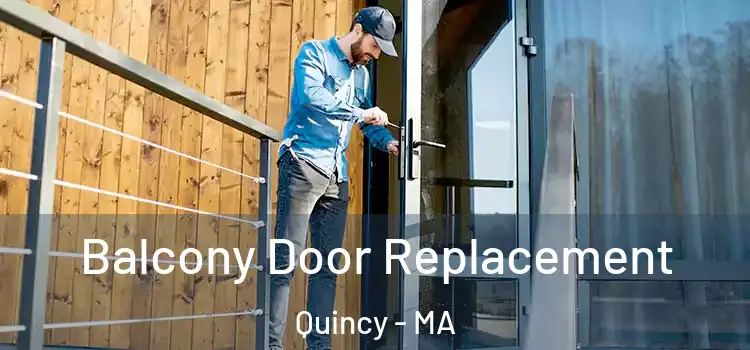  Balcony Door Replacement Quincy - MA