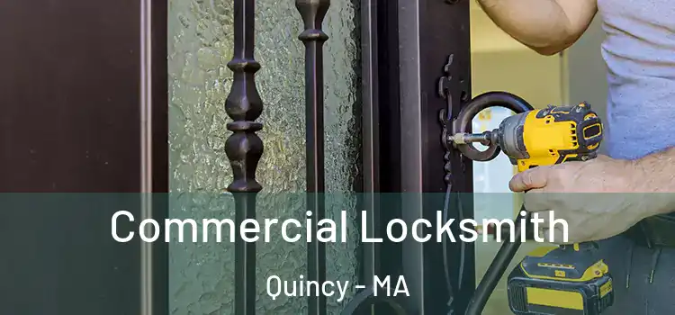 Commercial Locksmith Quincy - MA