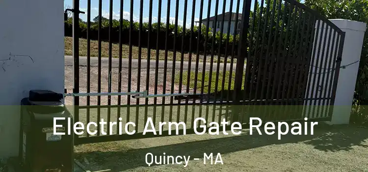  Electric Arm Gate Repair Quincy - MA