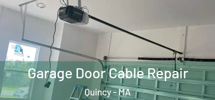  Garage Door Cable Repair Quincy - MA