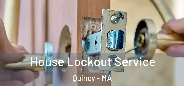 House Lockout Service Quincy - MA
