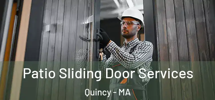 Patio Sliding Door Services Quincy - MA